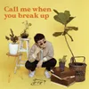Call Me When You Break Up