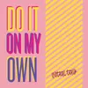 About Do It on My Own Song