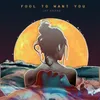 About Fool to Want You Song