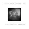 Soul for Tomorrow-Acoustic Session