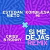 Esteban Nieto, Kombilesa Mi, Criss y Ronny - Si Me Dejas Remix