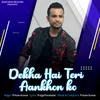 About Dekha Hai Teri Aankhon Ko Song