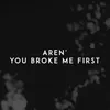 About You Broke Me First Song