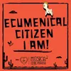 Ecumenical Citizen I Am!