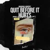 About Quit Before It Hurts Song