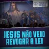 Jesus Não Veio Revogar a Lei