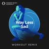 Way Less Sad Extended Workout Remix 128 BPM
