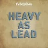 About Heavy as Lead Song