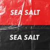 About Sea Salt Song