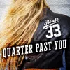 About Quarter Past You Song