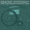 Engel Sizsiniz