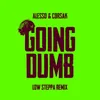 About Going Dumb (Low Steppa Remix) Song