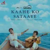 About Kahe Ko Sataye Song