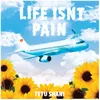 Life Isn't Pain