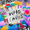 About Who Cares Song