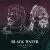 About Black Water Song