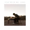 About Stay with Me Lord Song