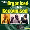 To Be Organised is to Be Recognised (Likkle Lee & Trigganom Version)