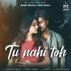 About Tu Nahi Toh Song