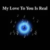 About My Love to You is Real Song