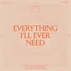 About Everything I'll Ever Need Song