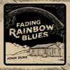 Fading Rainbow Blues