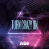 About Turn Crazy On Song