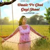 About Daale Pe Ghal Gayi Jhool Song