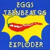 Eggs Teenbeat 96 Exploder Bye! Bye!