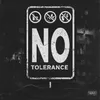 About No Tolerance Song