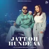 About Jatt Oh Hunde Aa Song
