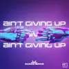 Ain't Giving Up