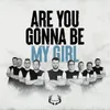 About Are You Gonna Be My Girl Song