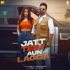 About Jatt Tera Aun Lagga Song