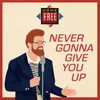 About Never Gonna Give You Up Song