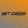 About Ain't Enough Song