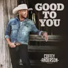 About Good To You Song