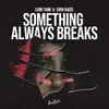 About Something Always Breaks Song