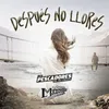 About Después No Llores Song