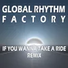 About If You Wanna Take a Ride Remix Song