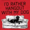 I'd Rather Hang out with My Dog