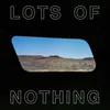 Lots of Nothing