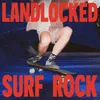 Landlocked Surf Rock