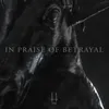 About In Praise of Betrayal Song