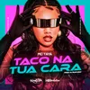About Taco Na Tua Cara Song
