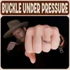 Buckle Under Pressure