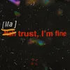 Ma Trust, I'm Fine