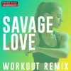 Savage Love Extended Workout Remix 140 BPM