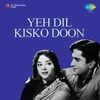 Yeh Dil Kisko Doon