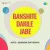 Banshite Dakile Jabe